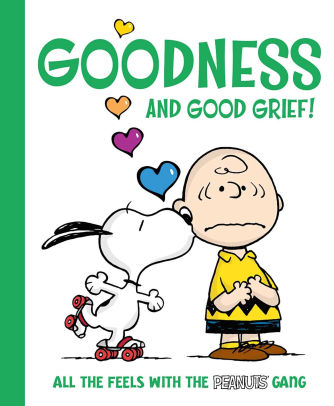 Goodness and Good Grief!