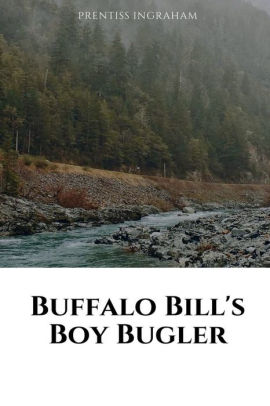 Buffalo Bill's Boy Bugler The Last of the Indian Ring