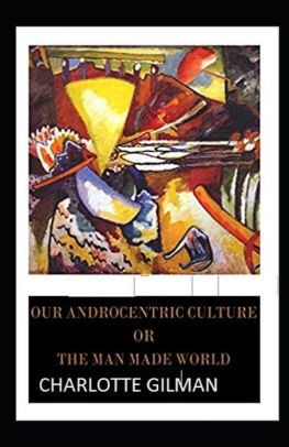 Our Androcentric Culture Or The Man-Made World Illustrated