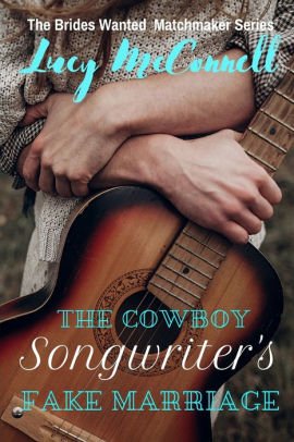 The Cowboy Songwriter's Fake Marriage