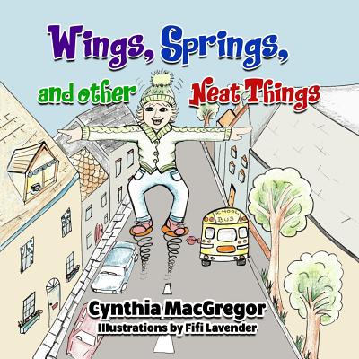 Wings, Springs, and Other Neat Things