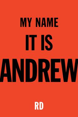 My Name It Is Andrew