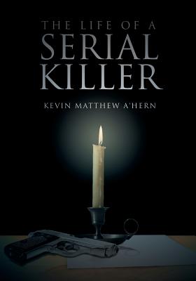 The Life of a Serial Killer