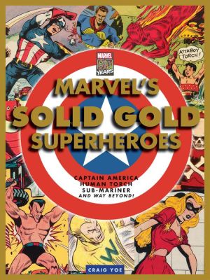 Marvel's Solid Gold Super Heroes: Captain America, Human Torch, Sub-Mariner, and way beyond!