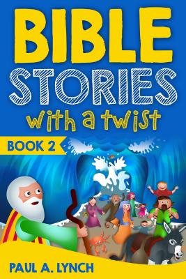 BIBLE STORIES WITH A TWIST