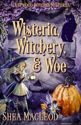 Wisteria, Witchery, and Woe