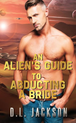 An Alien's Guide to Abducting a Bride