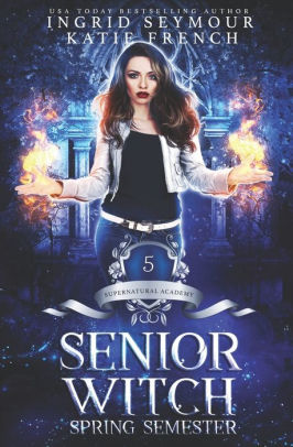 Supernatural Academy: Senior Witch, Spring Semester