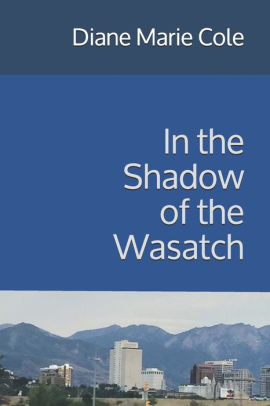 In the Shadow of the Wasatch Diane