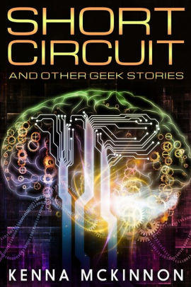 Short Circuit And Other Geek Stories