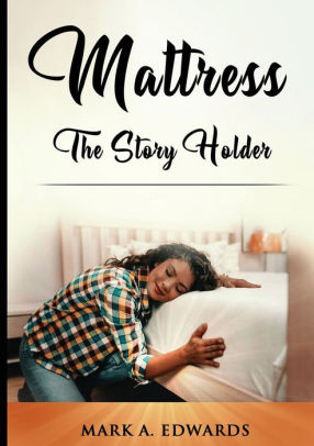 Mattress, The Story Holder