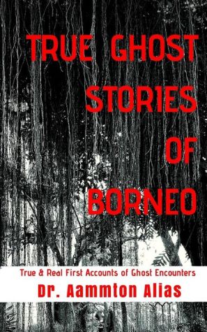 True Ghost Stories of Borneo