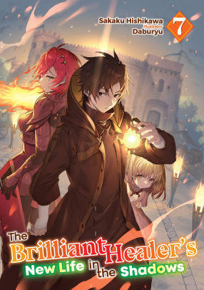 The Brilliant Healer's New Life in the Shadows: Volume 7