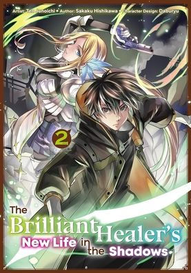 The Brilliant Healer's New Life in the Shadows: Volume 2 (Manga)