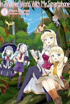In Another World With My Smartphone: Volume 30 (Light Novel)
