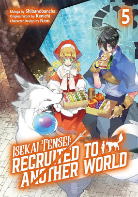 Isekai Tensei: Recruited to Another World: Volume 5 (Manga)