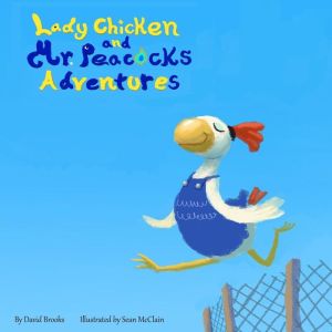 Lady Chicken and Mr. Peacock's Adventures
