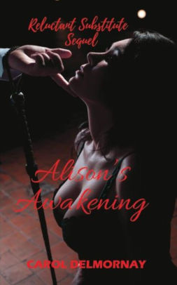 Alison's Awakening - Reluctant Substitute Sequel
