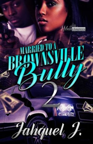 Married To A Brownsville Bully 2