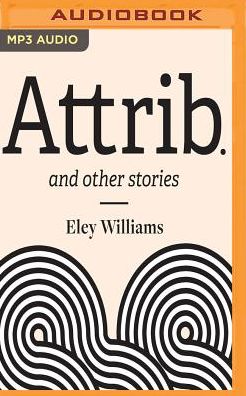 Attrib. And Other Stories