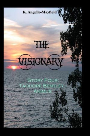 The Visionary - Taodore Bentley - Story Four - Animus