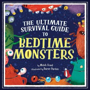 The Ultimate Survival Guide to Bedtime Monsters