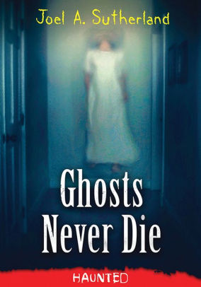 Ghosts Never Die