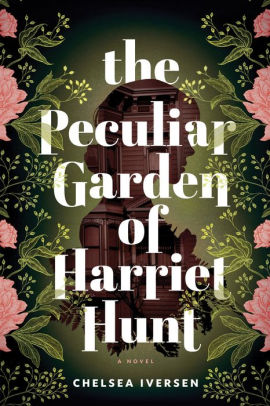 The Peculiar Garden of Harriet Hunt