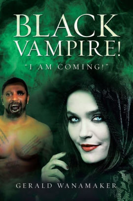 Black Vampire!: I Am Coming!