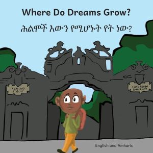 Where Do Dream Grow in English and Amharic