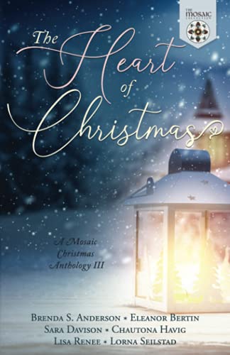 The Heart of Christmas: A Mosaic Christmas Anthology III