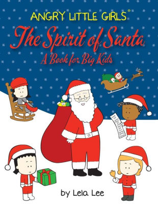 Angry Little Girls, The Spirit of Santa: A Book for Big Kids
