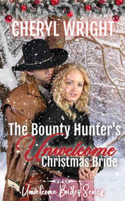 The Bounty Hunter's Unwelcome Christmas Bride