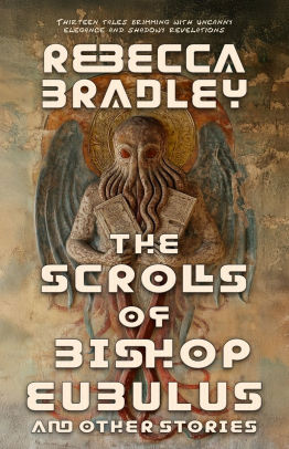 The Scrolls of Bishop Eubulus, and Other Stories