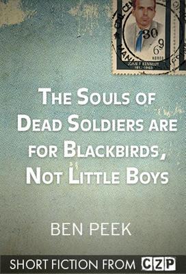The Souls of Dead Soldiers are for Blackbirds, Not Little Boys