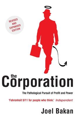 The Corporation: The Pathological Pursuit of Profit and Power
