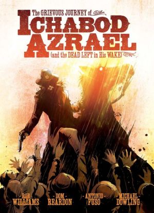 The Grievous Journey of Ichabod Azrael (And The Dead Left In His Wake)