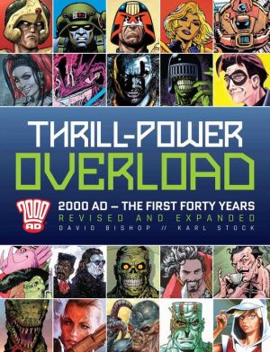 Thrill Power-Overload: Forty Years of 2000 AD: Revised, updated and expanded!