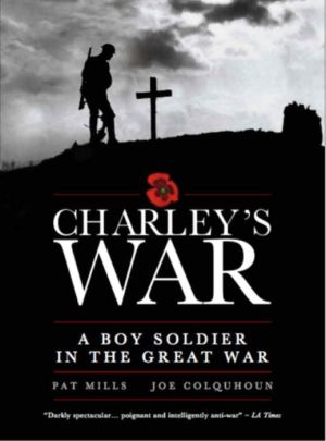 Charley's War: A Boy Soldier in the Great War