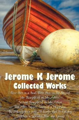 Jerome K Jerome, Collected Works