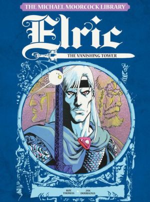 The Michael Moorcock Library: Elric, Vol.5: The Vanishing Tower