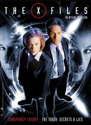 The X-Files: The Official Collection Volume 3 Conspiracy Theory - The Truth, Secrets & Lies