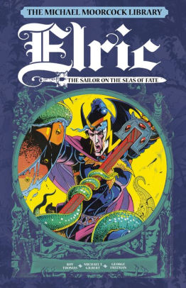 The Michael Moorcock Library: Elric Volume 2 - Sailor on the Seas of Fate