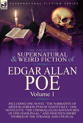 The Collected Supernatural and Weird Fiction of Edgar Allan Poe-Volume 1