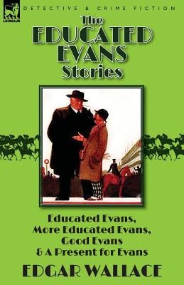 The Educated Evans Stories: 'Educated Evans, ' 'More Educated Evans, ' 'Good Evans' and 'a Present for Evans'