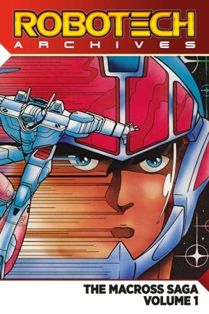 Robotech Archives: Macross Saga, Volume 1
