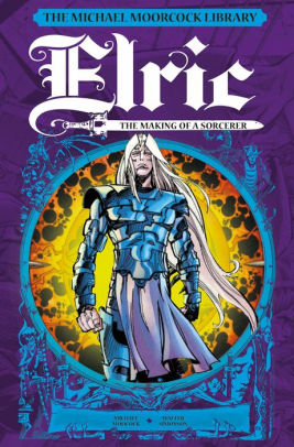 The Michael Moorcock Library: Elric: The Making of a Sorcerer