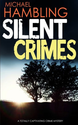 SILENT CRIMES a totally captivating crime mystery