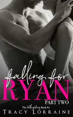 Falling For Ryan: Part Two