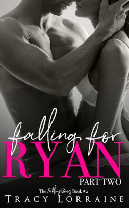 Falling For Ryan: Part Two